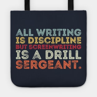 all writing is discipline but screenwriting is a drill sergeant quotes Tote