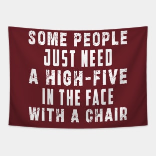 some people need just a high five in the face with a chair Tapestry