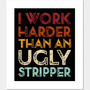 I Work Harder Than An Ugly Stripper Funny 80s Retro Style graphic