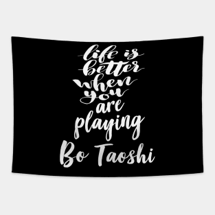 Life Is Better When You Are Playing Bo Taoshi Tapestry
