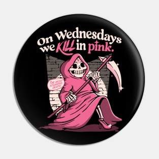 On Wednesdays We KILL In Pink Pin