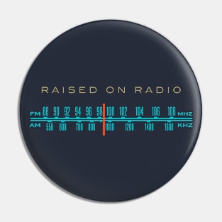 Raised On Radio Pin