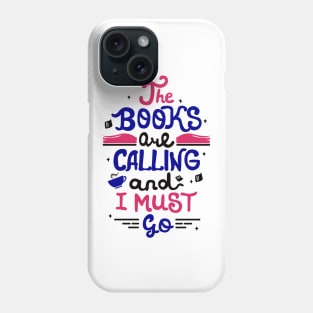 The books are calling and I must go. Funny Book Nerd Gift. Phone Case