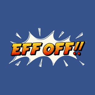 Eff Off - Retro Comic Book Style T-Shirt