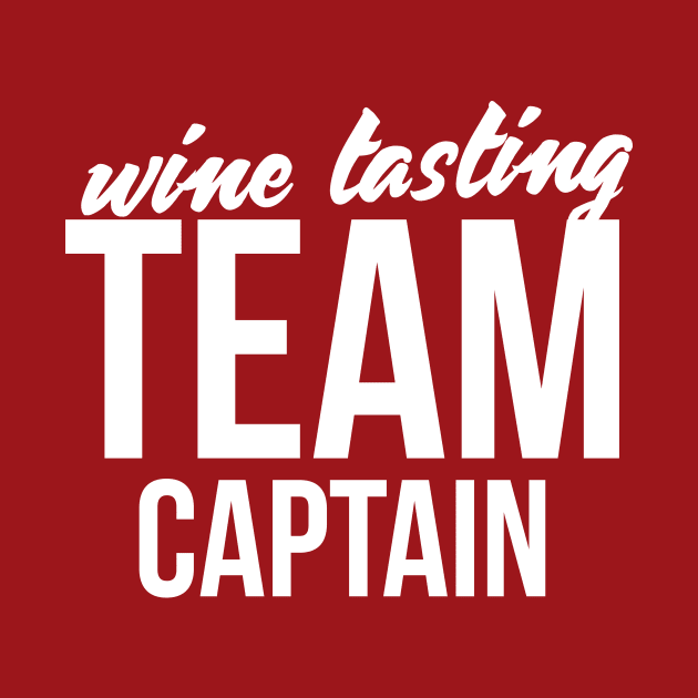 Wine Tasting Team Captain Sarcastic funny wine t shirt by RedYolk