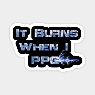 It Burns when I PPC Blue Magnet