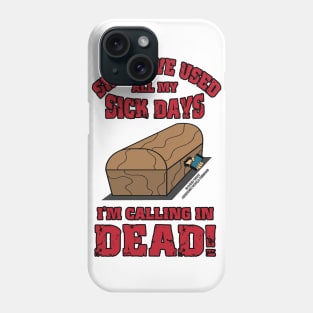 I'm Calling In Dead Funny Inspirational Novelty Gift Phone Case