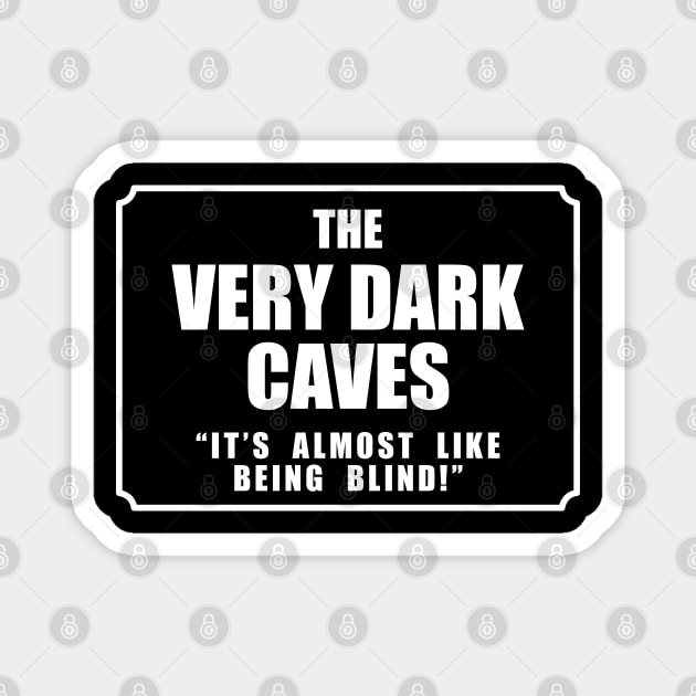 The Very Dark Caves design. Magnet by Hotshots