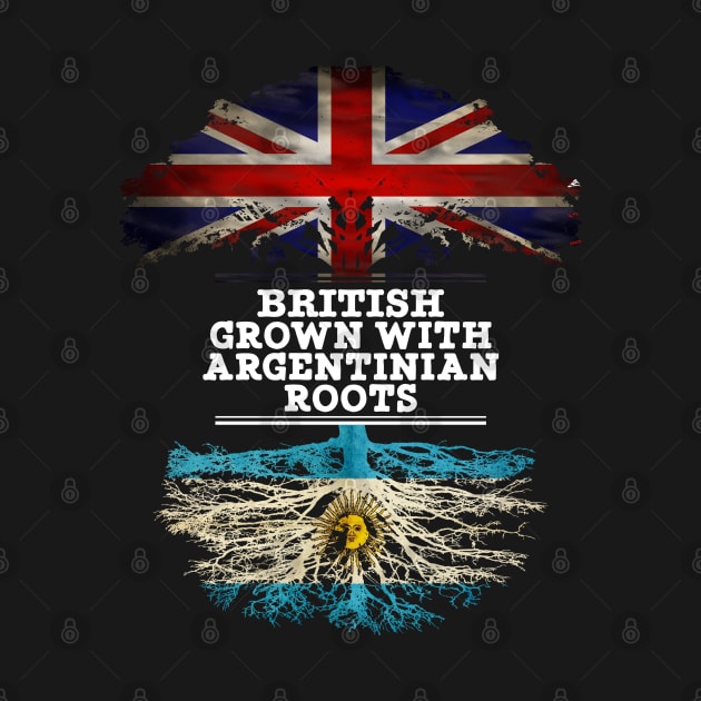 British Grown With Argentinian Roots - Gift for Argentina With Roots From Argentinian by Country Flags