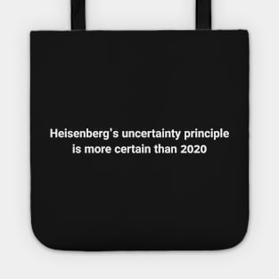 funny 2020 science meme- Heisenberg uncertainty principle Tote