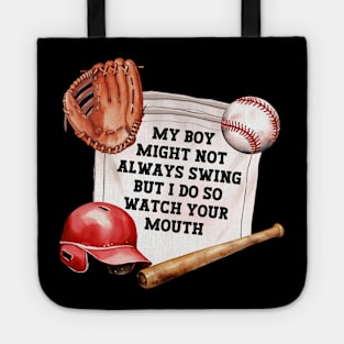 My Boy Might Not Always Swing But I Do So Watch Your Mouth Tote