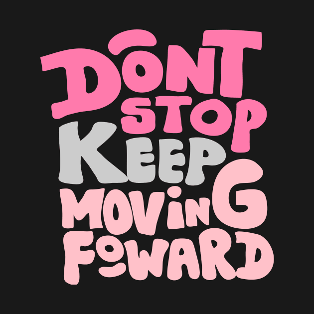 Dont stop keep moving foward by meilyanadl