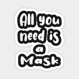 All You Need Is... a Mask ? Magnet