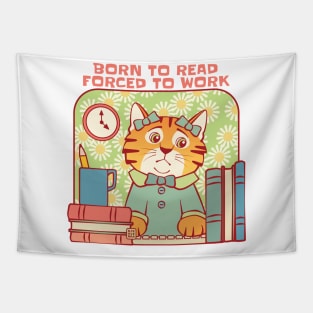 Born to Read Forced to Work Cat Tapestry