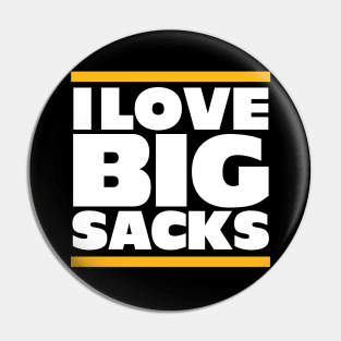 I Love Big Sacks Pin