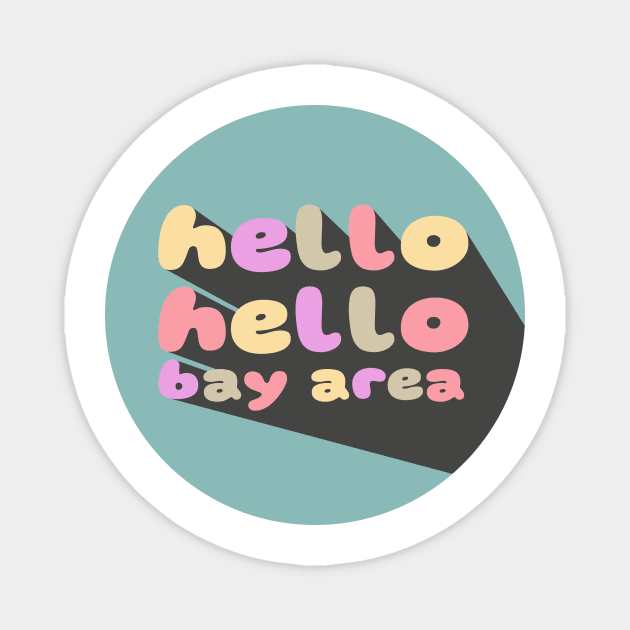 hello hello bay area Magnet by MCMF