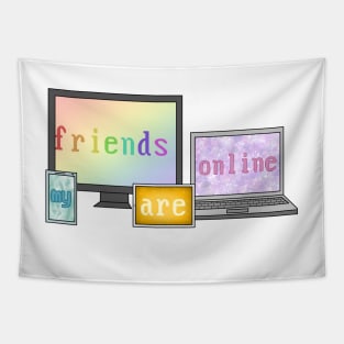 My friends are online (Internet best friend) Tapestry