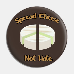 Spreed Cheese Not Hate Pin