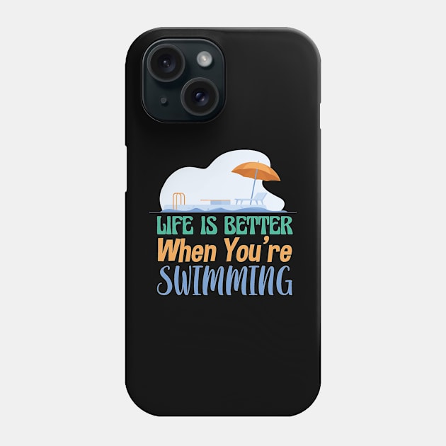 Life Is Better When You're Swimming Phone Case by Diannas