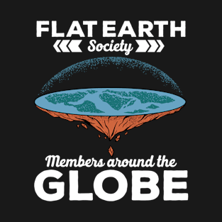 Flat Earth Society members around the globe gift T-Shirt