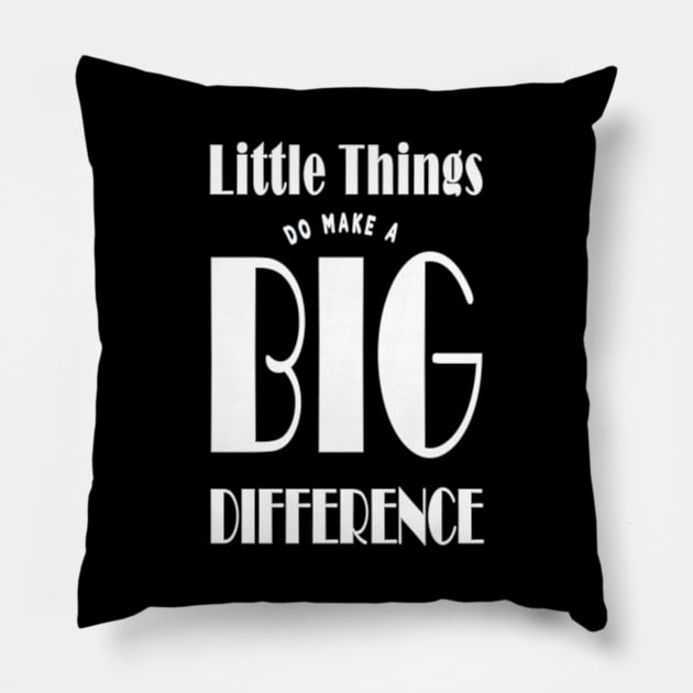 Little Things Make A Big Difference Pillow by TLSDesigns