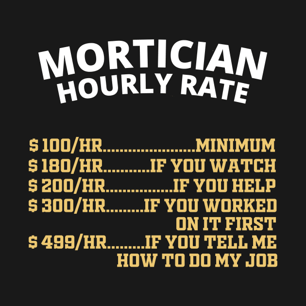 Mortician Hourly Rate Funeral Director by ChrisselDesigns