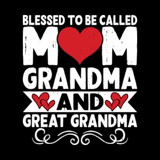 Blessed To Be Called Mom Grandma Great Grandma Mother's Day by Shrtitude