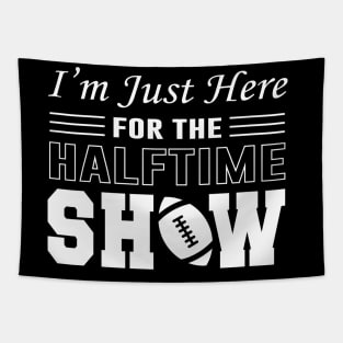 I'm Just Here For The Half time Show 2024 Tapestry