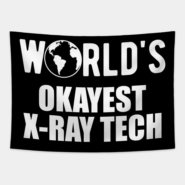 X-ray Tech - World's okayest x-ray technician Tapestry by KC Happy Shop