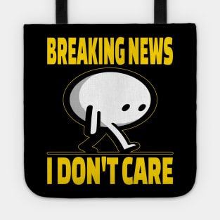 Breaking News I Don't Care Tote