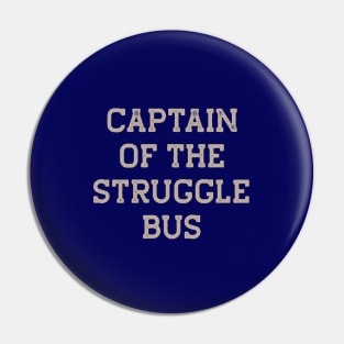 Captain of the Struggle Bus Pin