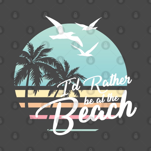 Rather be at the Beach White Version For Dark Colors by SevenTwentyThree