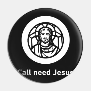 Y'all Need Jesus | Christian Icon Pin