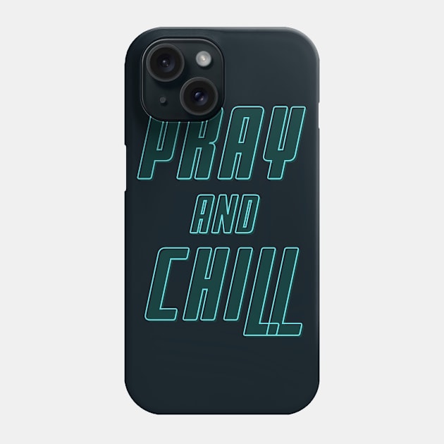 Pray and Chill Phone Case by Eternity Seekers