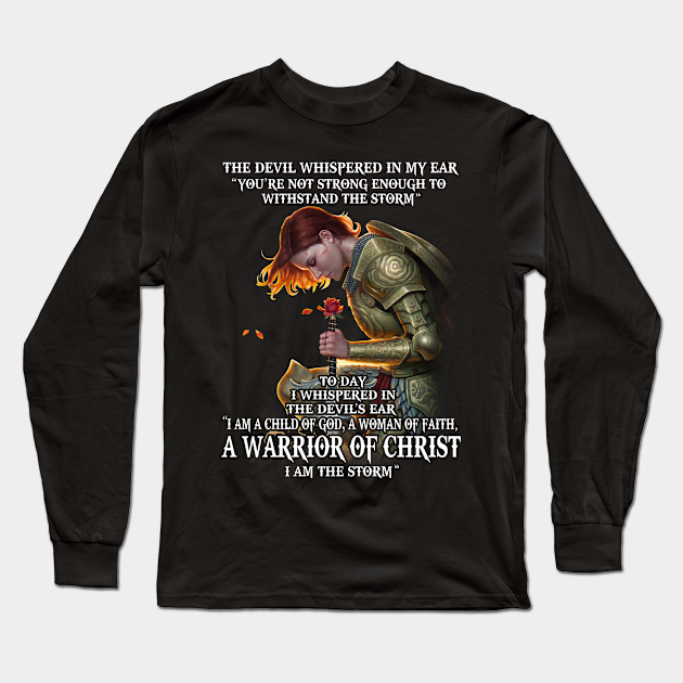 The devil whispered in my ear you're not strong enough to withstand the storm - Christian - Long Sleeve T-Shirt