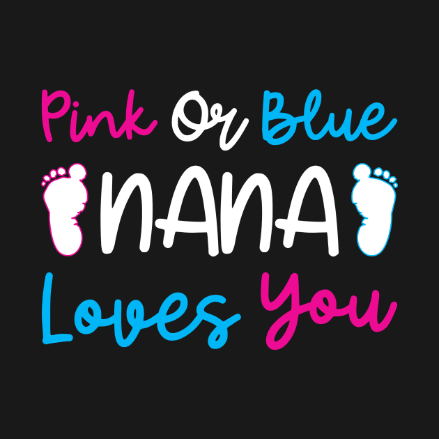 Pink Or Blue Nana Loves You by Art master