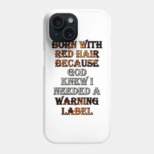 Funny Red Hair Saying: Born with Red Hair Warning Gift Phone Case