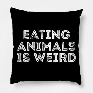 Eating animals is weird T-shirt Pillow