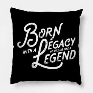 Legacy and Legend Vintage Slogan Quote to Live By Saying Pillow