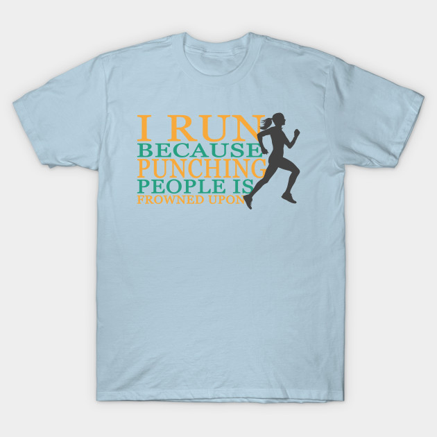 I Run Punching People Funny Design For Woman Running T Shirt