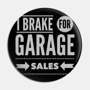 I Brake For Garage Sales Pin