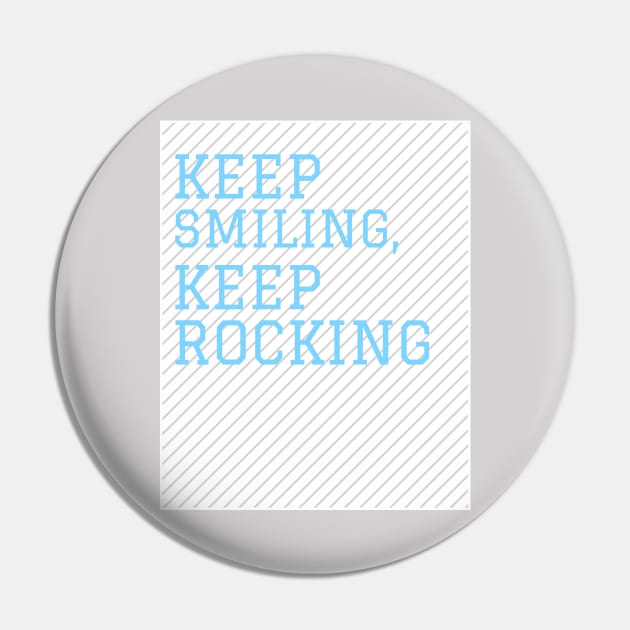 Keep Smiling, Keep Rocking Pin by Araf Color