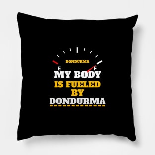 Funny Sarcastic Saying - My Body Is Fueled by Dondurma Humor Saying Gift Ideas Pillow