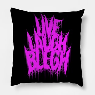 Live Laugh Blegh Pillow