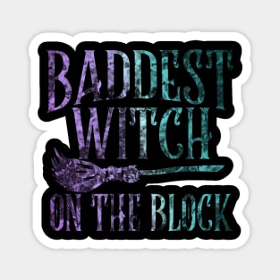 Baddest Witch on the Block - Witchy Halloween - Pagan Wicca Occult Magnet