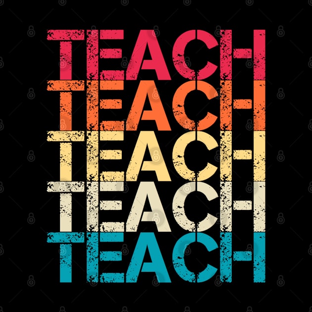 Teach Retro Vintage Distressed Repeated Text teacher Gift by Inspire Enclave