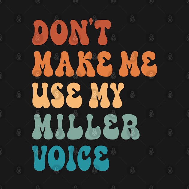 Don't Make Me Use My Miller Voice by Inspire Enclave