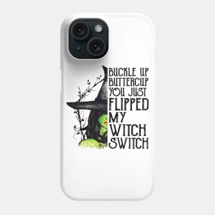 Buckle Up Buttercup You Just Flipped My Witch Switch Shirt Funny Halloween Gift Phone Case