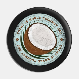 Today is World Coconut Day Badge Pin