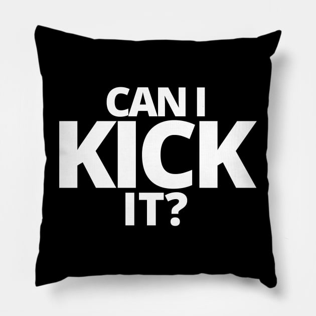Can I Kick It Pillow by M.Y